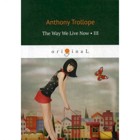 Чтение на английском языке, книга The Way We Live Now купить по скидке